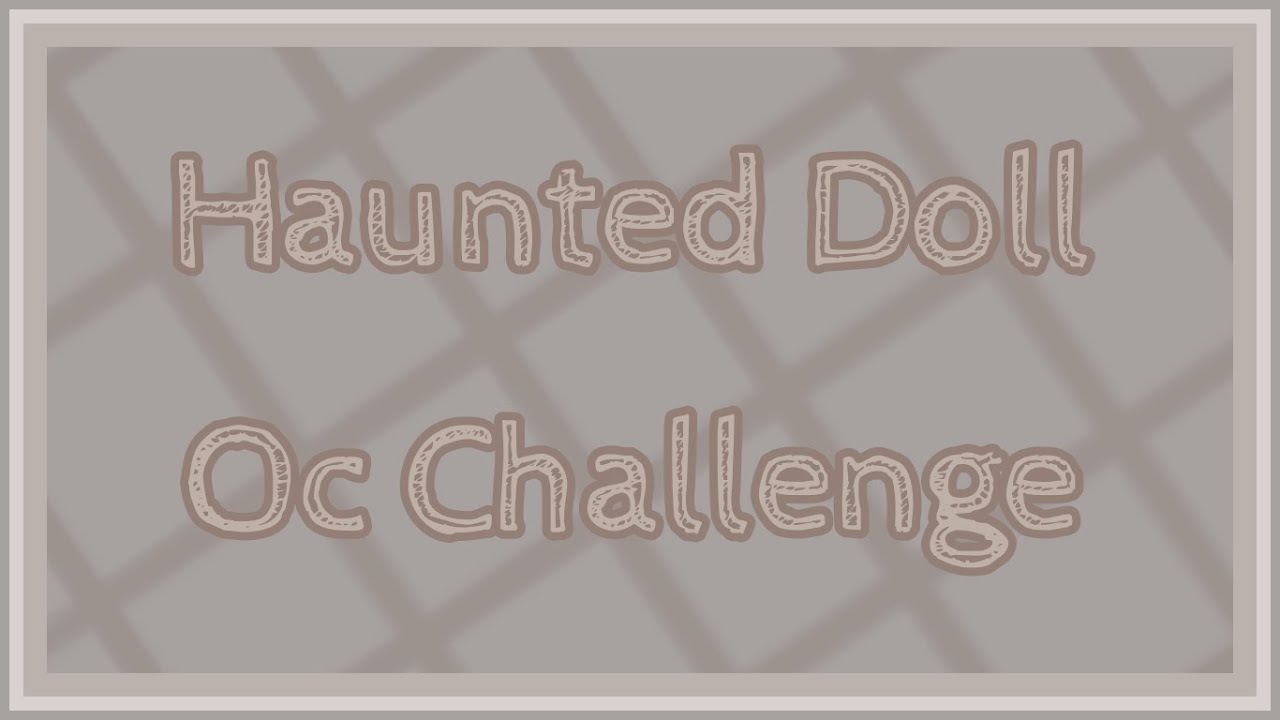Haunted Doll OC Challenge || Gacha Life || Gacha Club || Read Desc