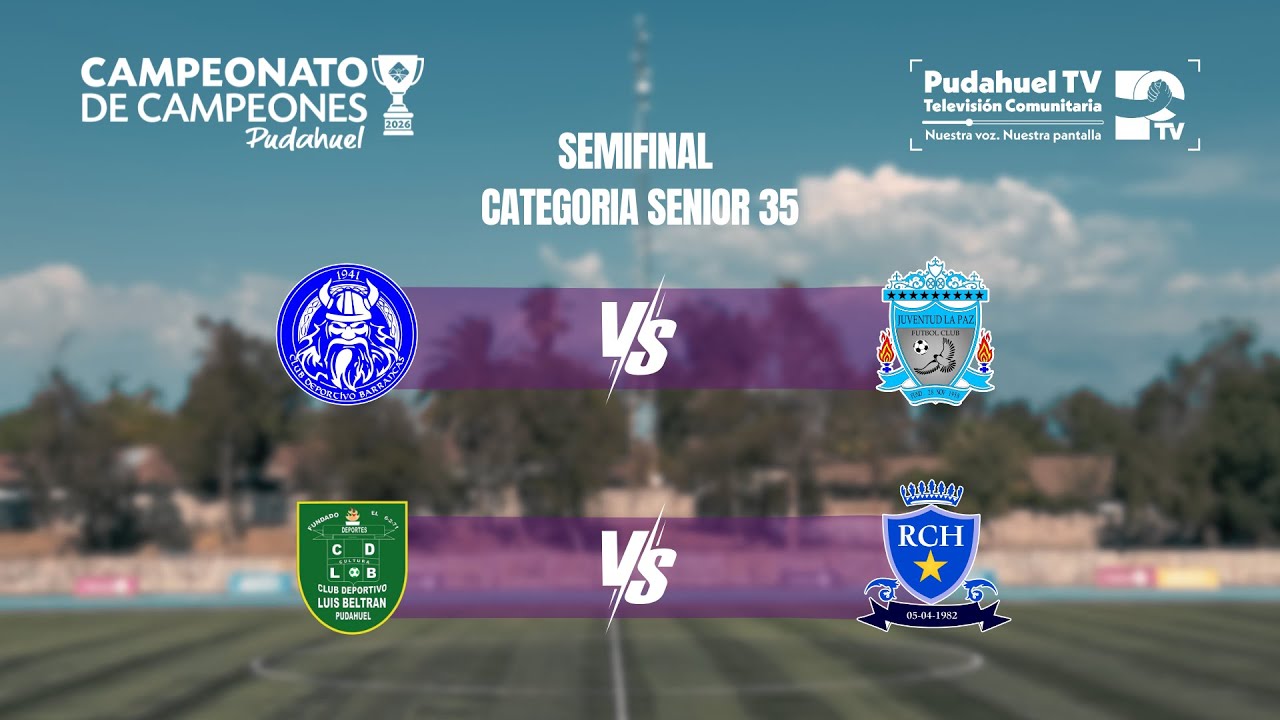 CAMPEONATO DE CAMPEONES 2026 | SEMIFINALES - SENIOR 35  ESTADIO JUAN CARLOS ORELLANA