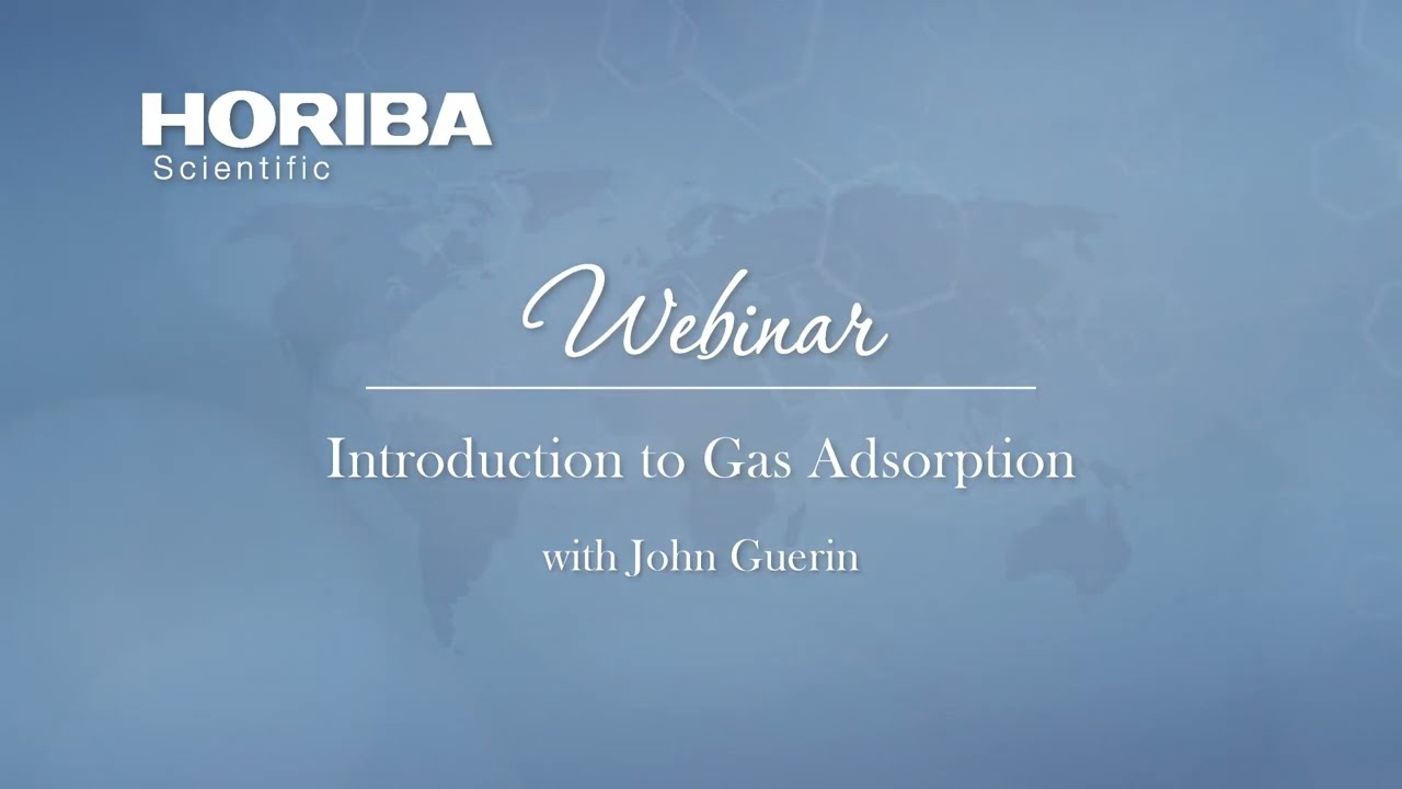 Introduction to Gas Adsorption with John Guerin - HORIBA Scientific Webinar