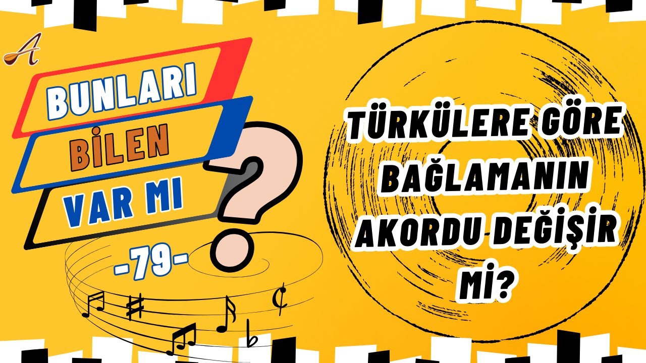 Türkülere Göre Bağlamanın Akordu Değişir mi?