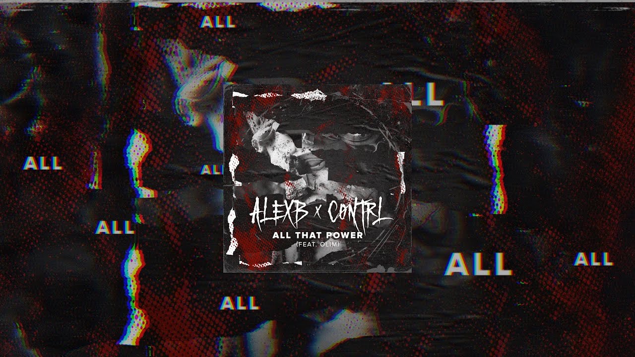 ALEX B & CONTRL FT. OLIM - ALL THAT POWER