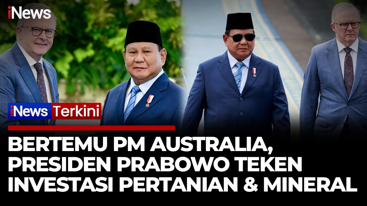 Bertemu PM Australia, Prabowo Dorong Joint Venture Pertanian dan Investasi Mineral | iNews Terkini