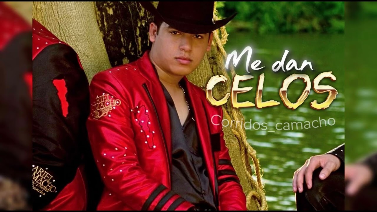 Me dan celos-Ariel Camacho 