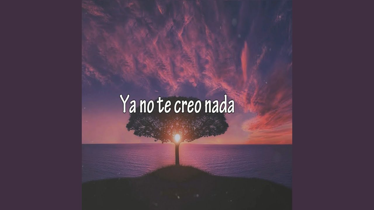 Ya No Te Creo Nada