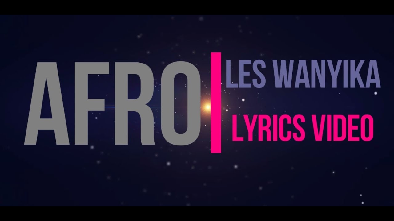 AFRO - LES WANYIKA (LYRICS) + ENGLISH TRANSLATION