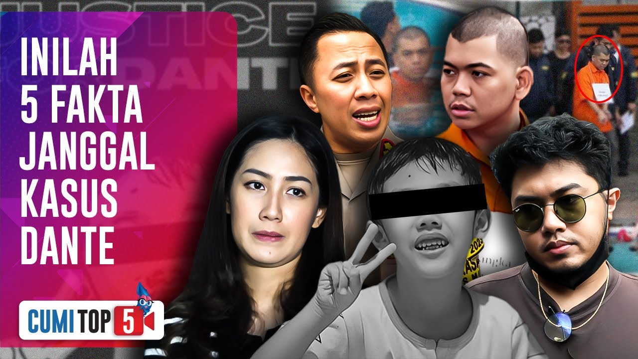 5 Fakta – Fakta Kejanggalan Dalam Proses Penyidikan Kasus Dante | CUMI TOP V
