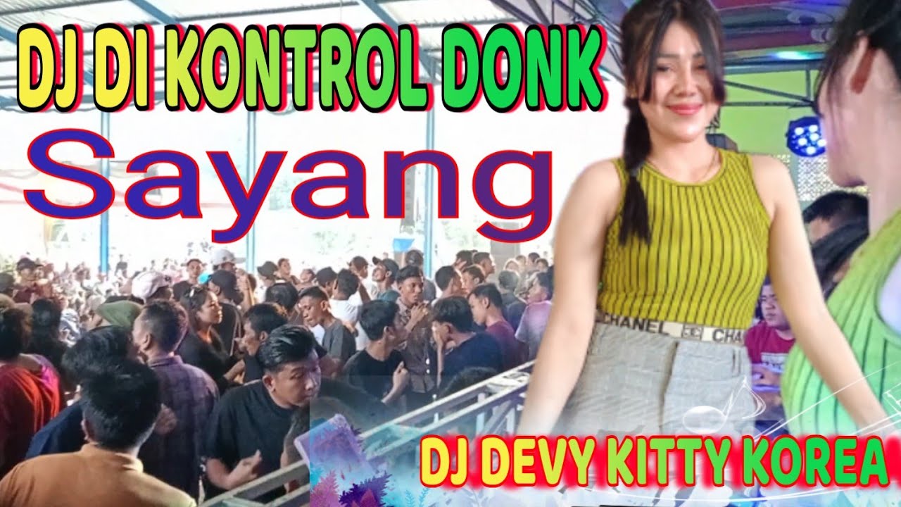 DJ DIKONTROL DONK SAYANG ‼️JANGGAN SAMPE MENGGANGGU DJ BERAKSI‼️OT WIKA MUSIK‼️DEVY KITTY