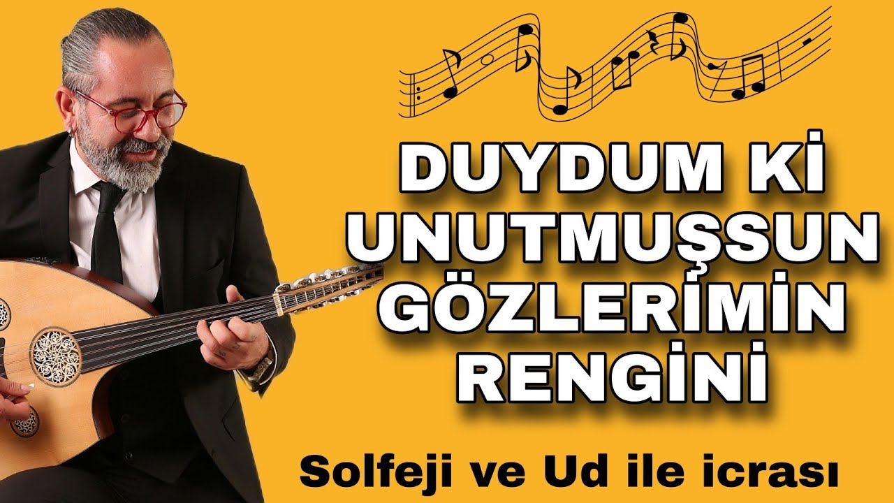DUYDUM Kİ UNUTMUŞSUN GÖZLERİMİN RENGİNİ ~ SOLFEJİ VE UD İLE İCRASI | UD DERSİ 162