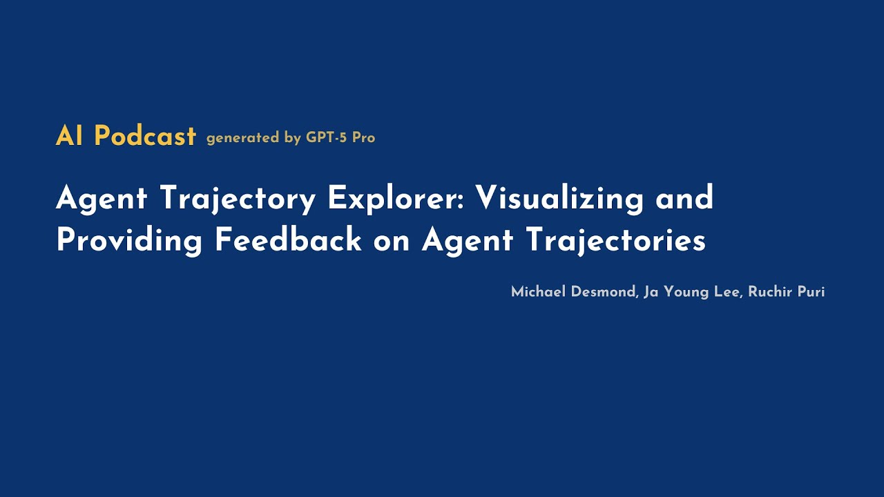 [AI Podcast] Agent Trajectory Explorer: Visualizing and Providing Feedback on Agent Trajectories
