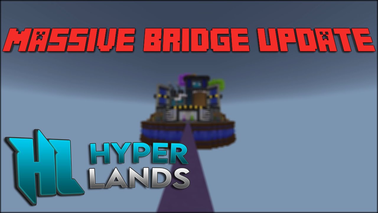 MASSIVE BRIDGE UPDATE ON HYPERLANDS!