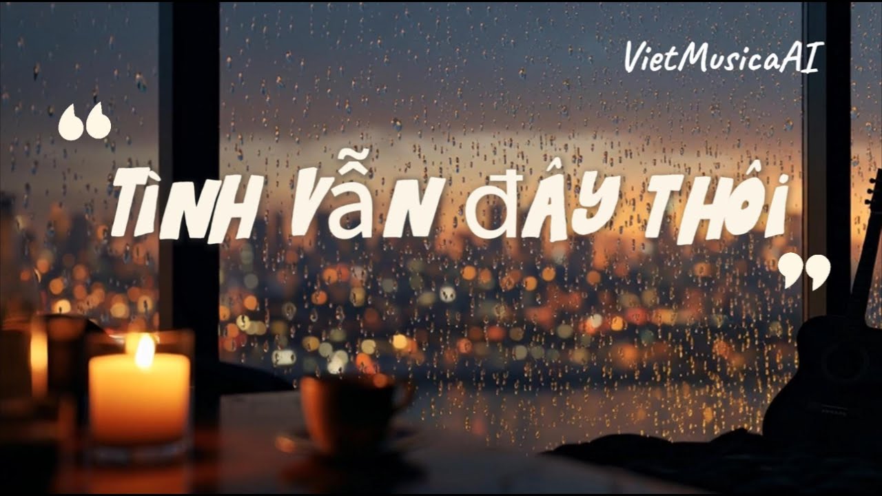 🎵 TÌNH VẪN ĐÂY THÔI – BALLAD TRỮ TÌNH SÂU LẮNG | OFFICIAL MUSIC VIDEO.