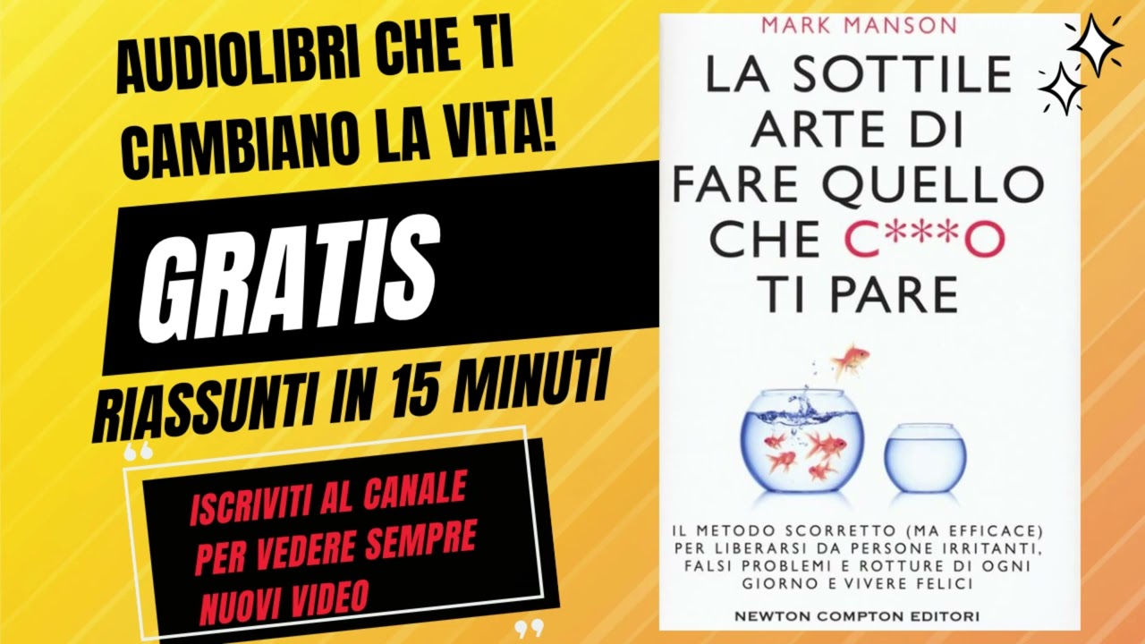 “LA SOTTILE ARTE DI FARE QUELLO CHE C***O TI PARE | Mark Manson | AUDIOLIBRO in ITALIANO Riassunto”