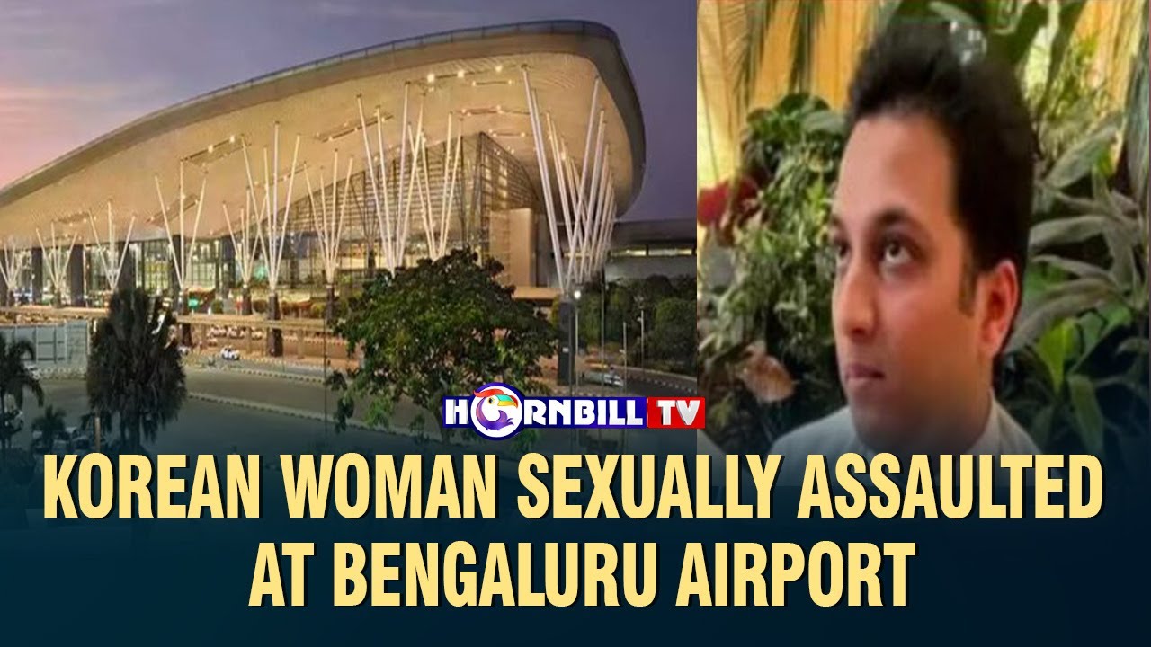KOREAN WOMAN ALLEGES SHE WAS SEXUALLY ASSAULTED AT BENGALURU AIRPORT