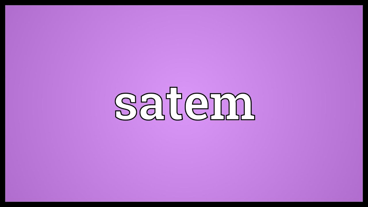 Satem Meaning