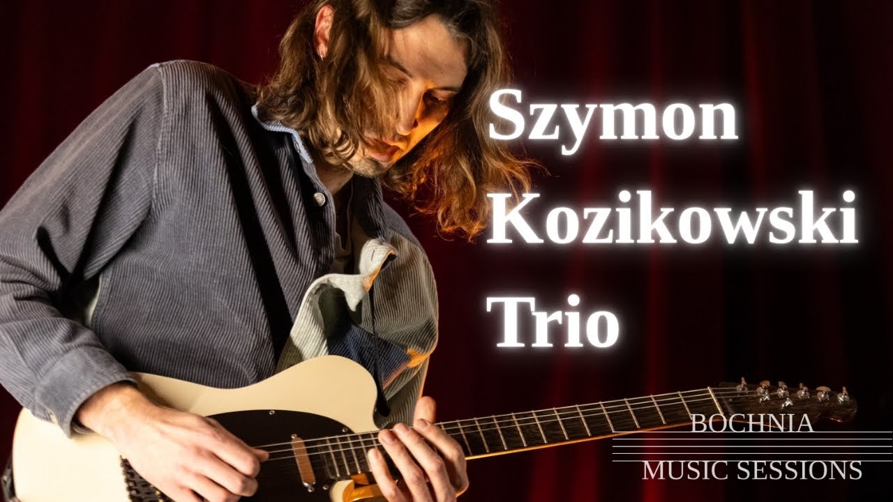 Bochnia Music Sessions #1 - Szymon Kozikowski Trio