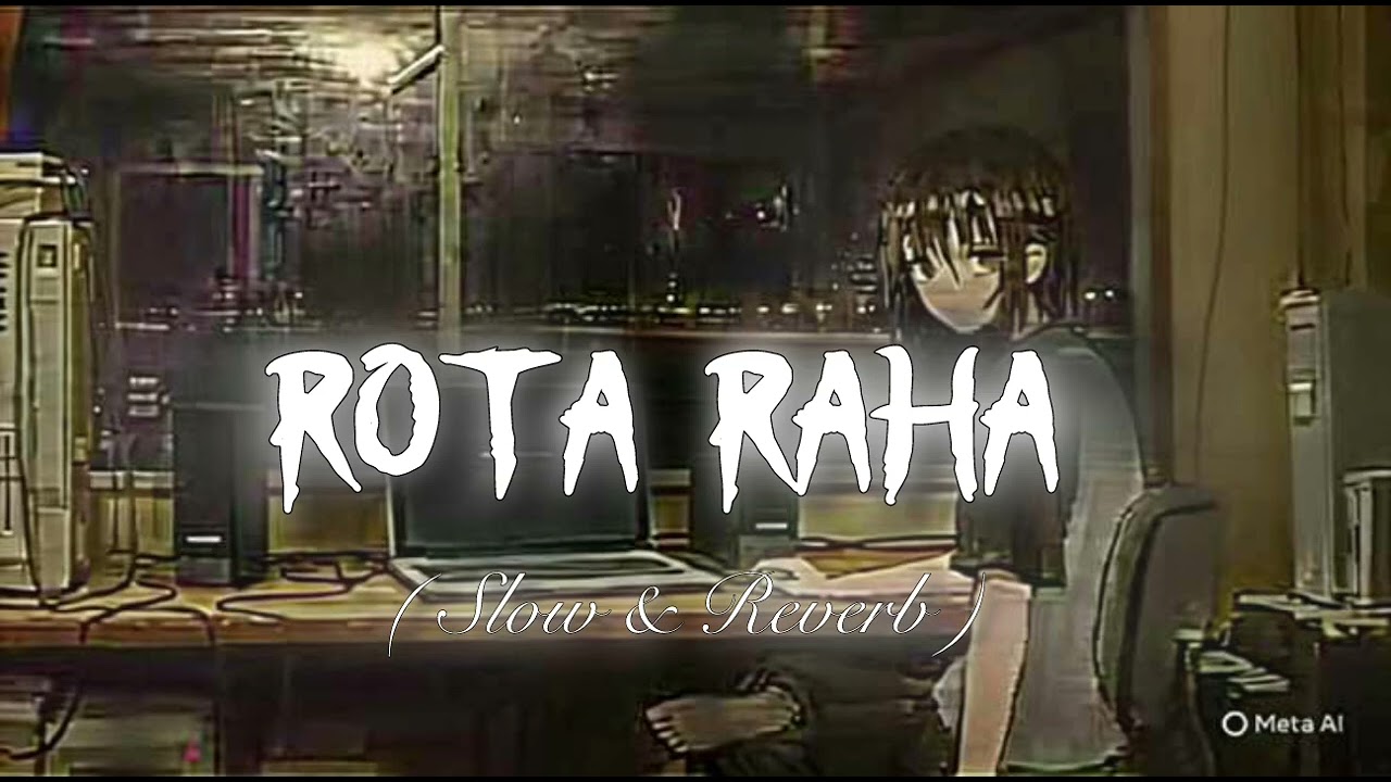 Rota Raha ( Slow & Reverb ) Official Song 🎶 