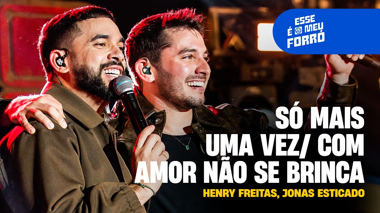 S&Oacute; MAIS UMA VEZ / COM AMOR N&Atilde;O SE BRINCA - Henry Freitas, Jonas Esticado (Esse &Eacute; O Meu Forr&oacute;)
