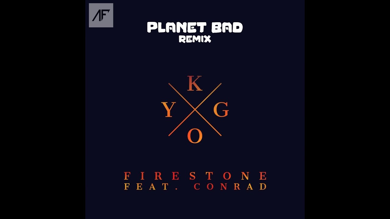 Kygo - Firestone (Planet Bad Remix)