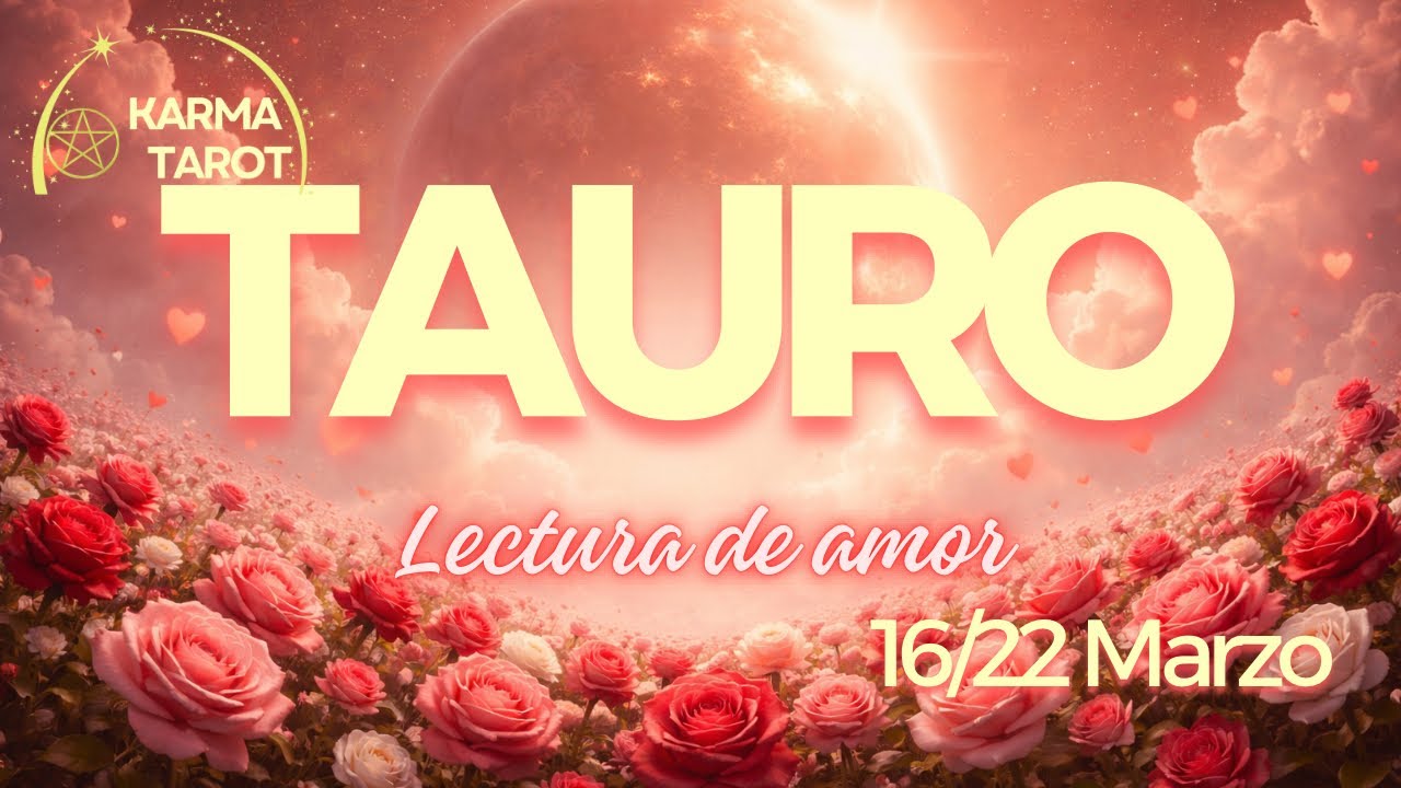 TAURO || NO LO ESPERAS, PERO VIENE / TE AMA, PERO SABE LO QUE HIZO