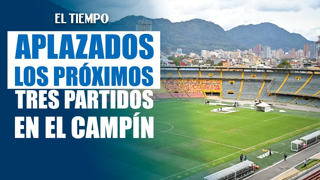 Aplazan tres partidos de Liga en El Campín por el lamentable estado de la cancha | EL TIEMPO