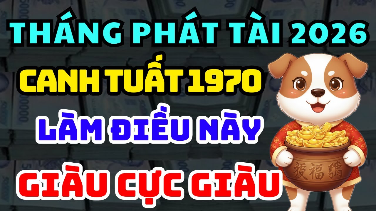 Tuổi Canh Tuất 1970 Gặp Thời: 3 Tháng Phát Tài Lộc Lớn Bất Ngờ Năm 2026 Đổi Vận GIÀU TO