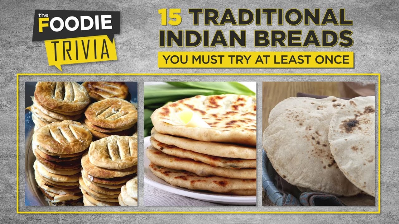 15 Traditional Indian Breads | Foodie Trivia | The Foodie