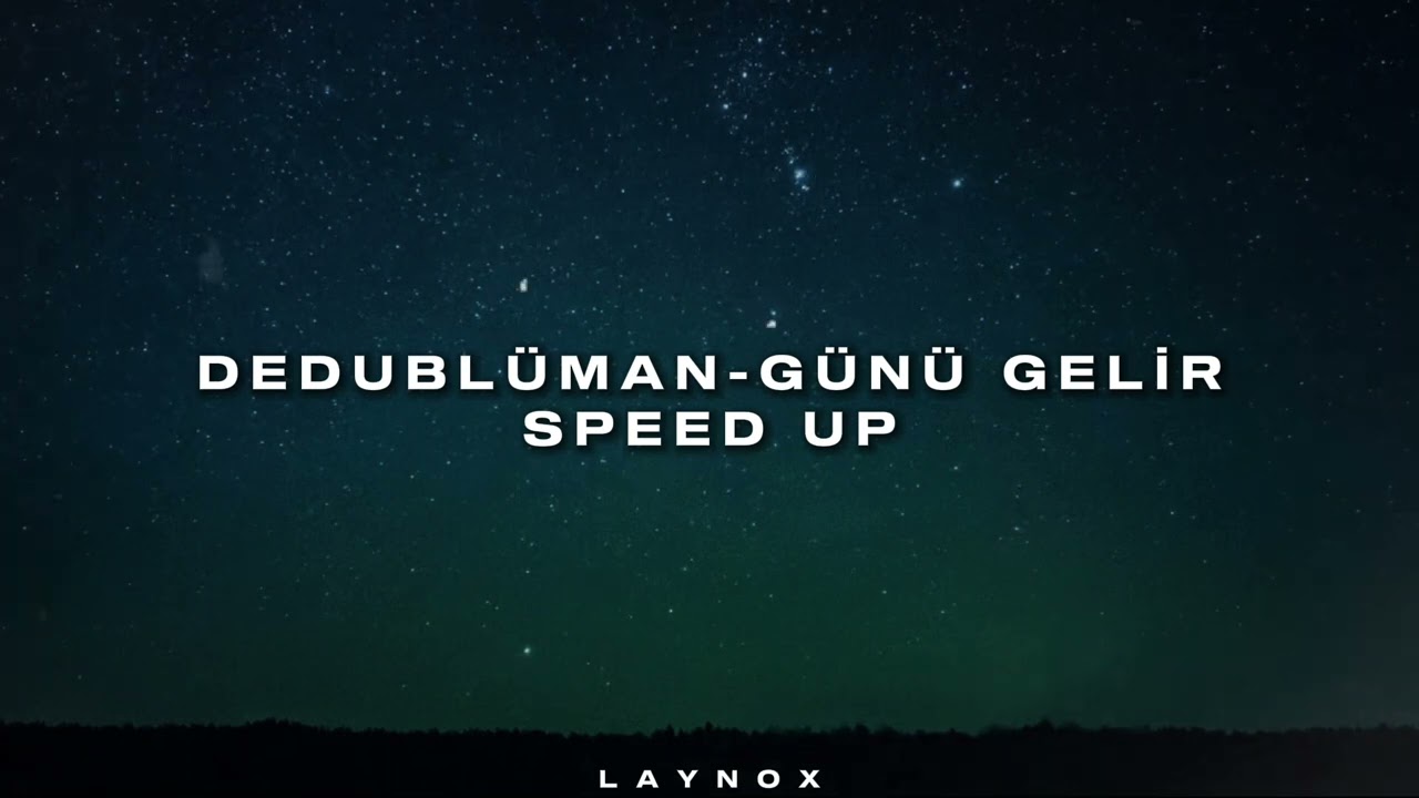 Dedublüman - Günü gelir speed up