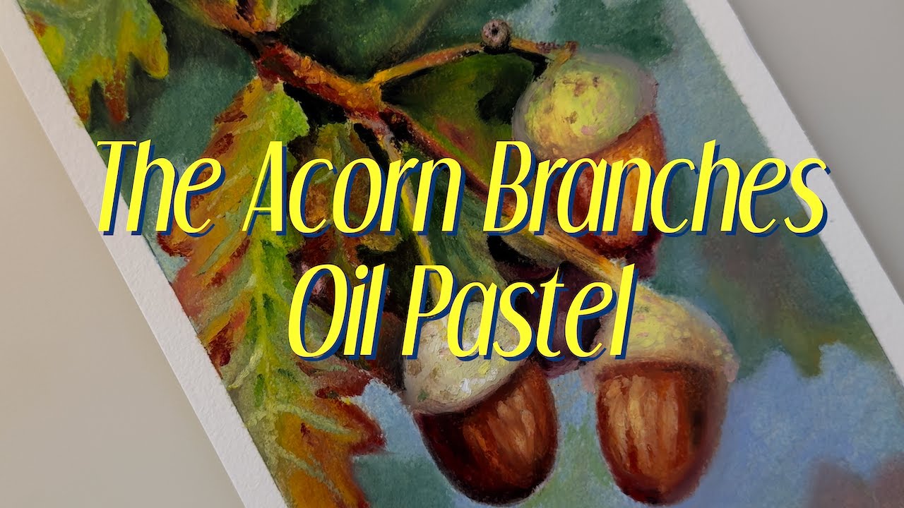 The Acorn Branches | Oil Pastel Painting