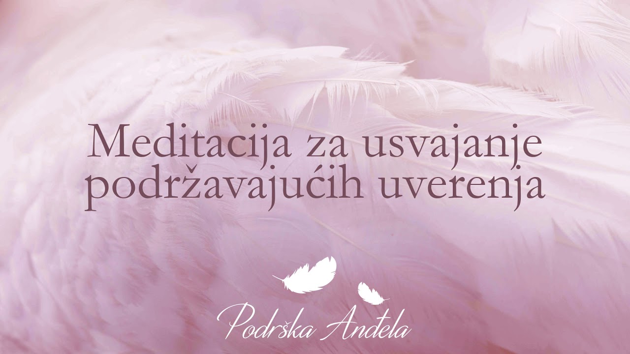 Meditacija za usvajanje podržavjućih uverenja