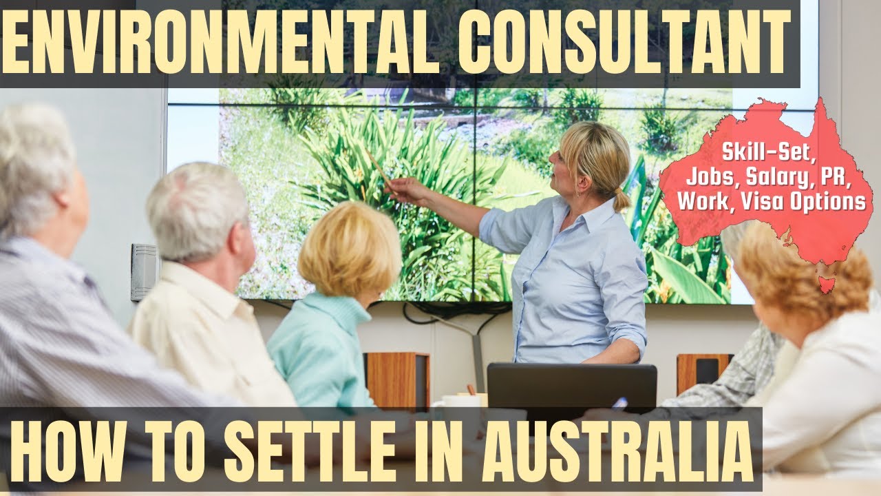 ENVIRONMENTAL CONSULTANT OPTIONS FOR AUSTRALIA IMMIGRATION | STUDY, WORK & PR DETAILS