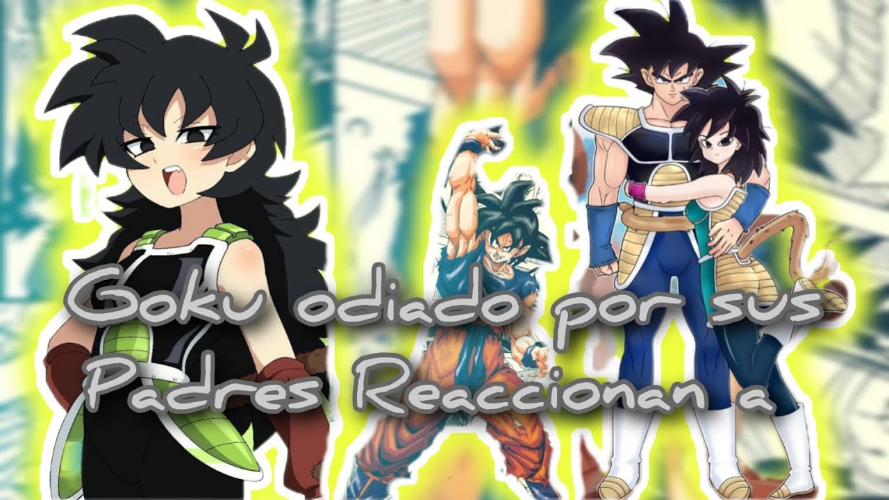 Goku odiado por sus padres Reaccionan a...🔥