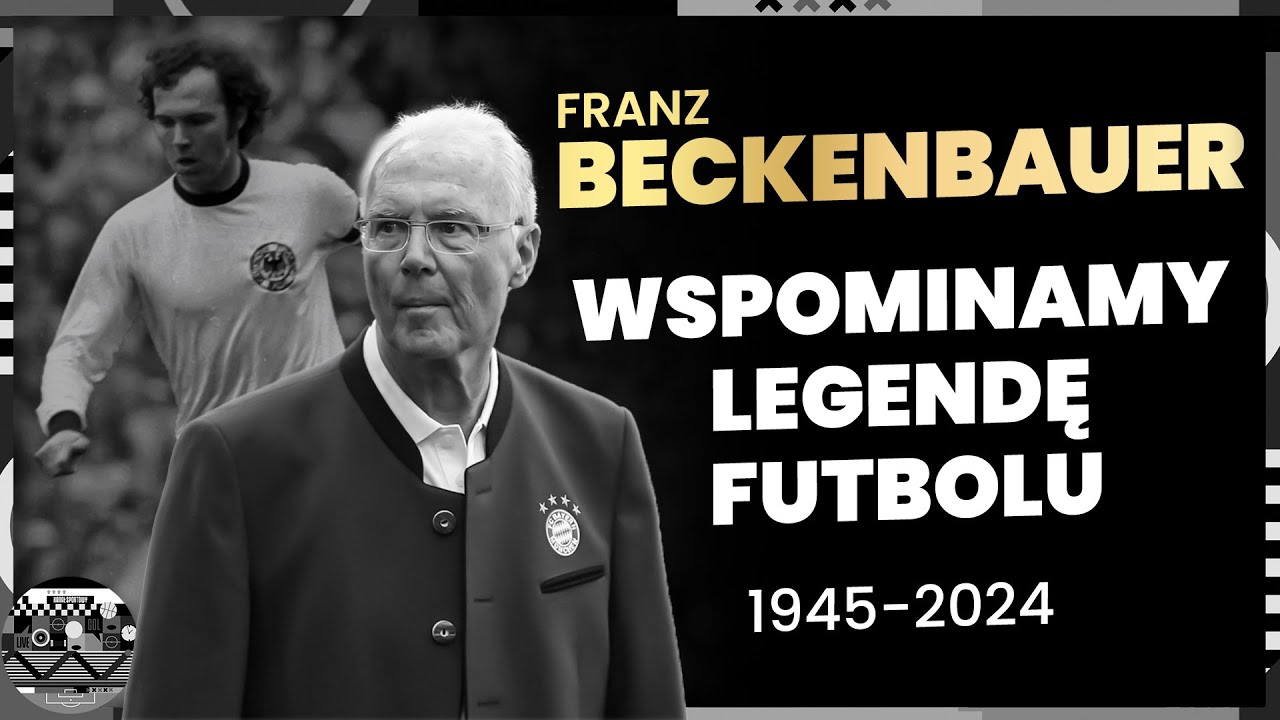 FRANZ BECKENBAUER NIE ŻYJE. STREJLAU, POL, JAROSZ, GĄSKA, WICHNIAREK WSPOMINAJĄ CESARZA FUTBOLU