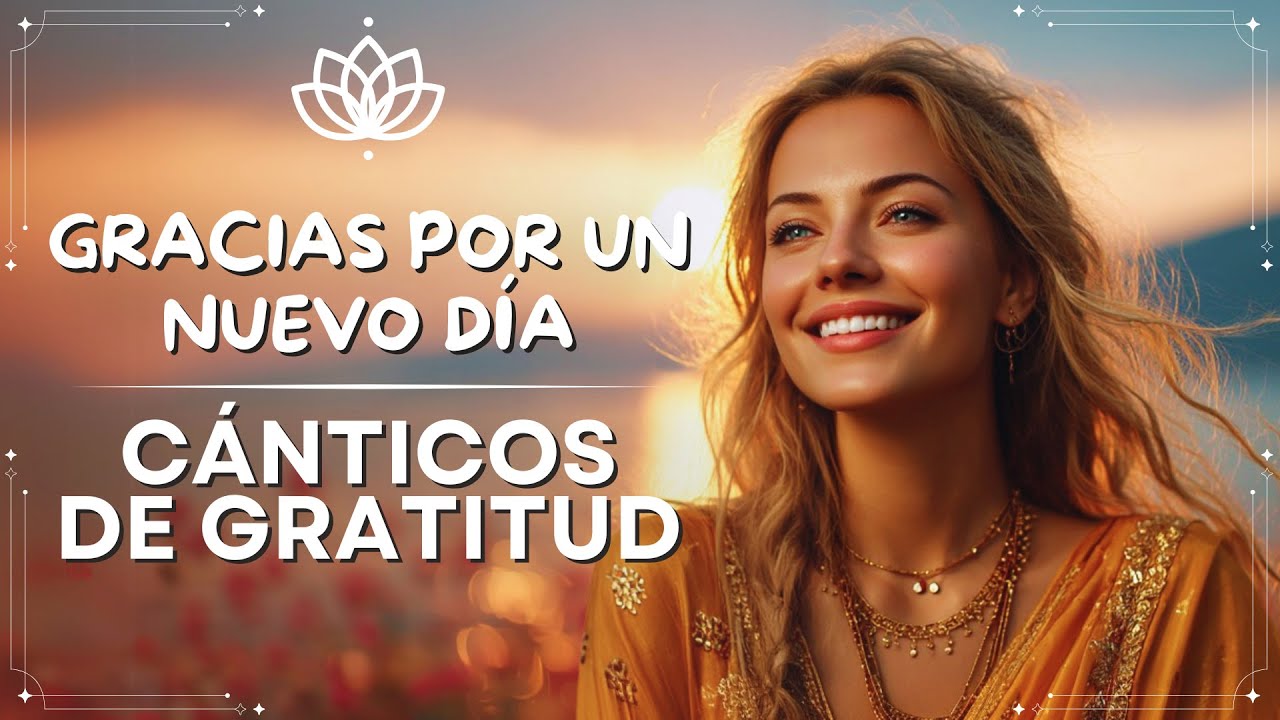 🌞 GRACIAS POR UN NUEVO DÍA ✨: La Canción para Agradecer tu Vida y Cada Amanecer 💖
