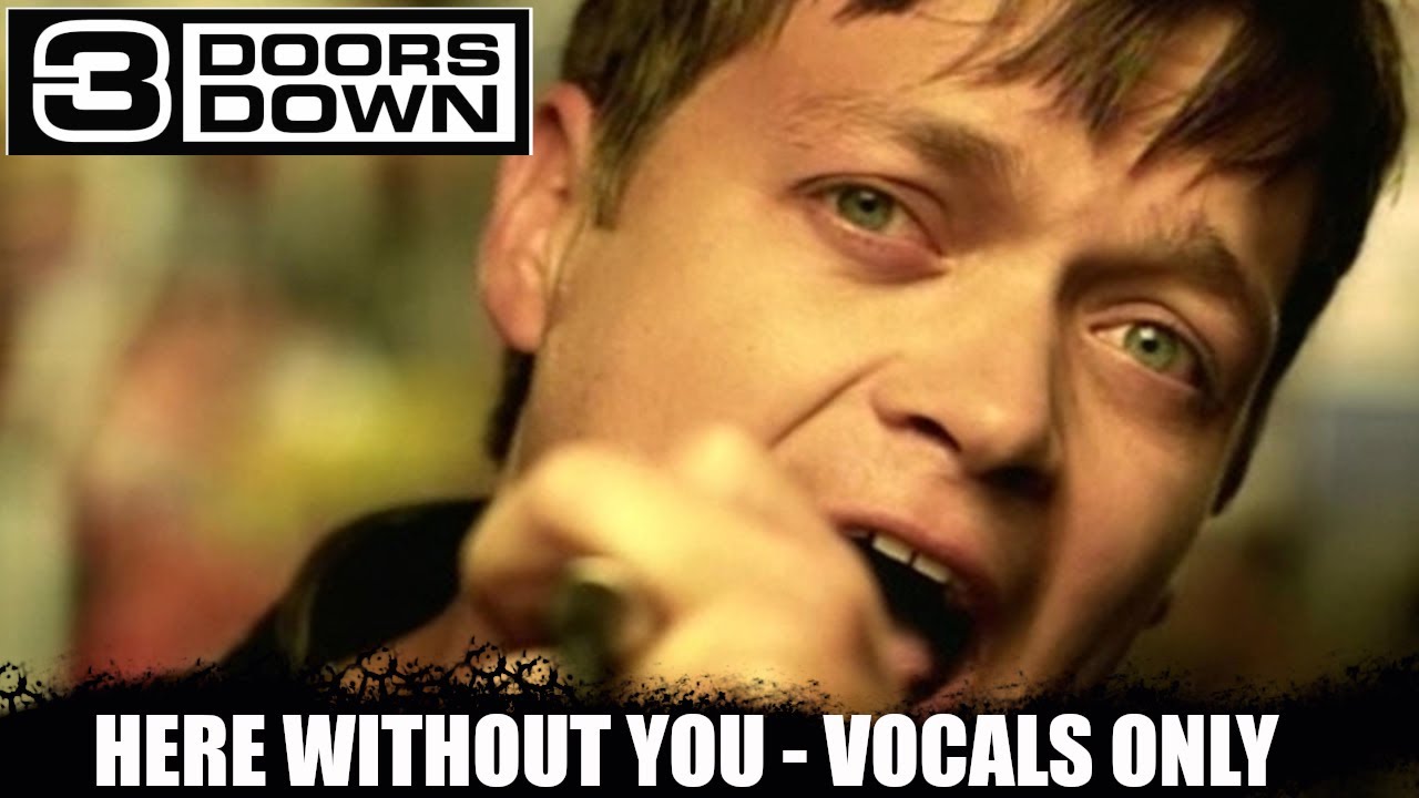 3 Doors Down - Here Without You (Vocals Only)