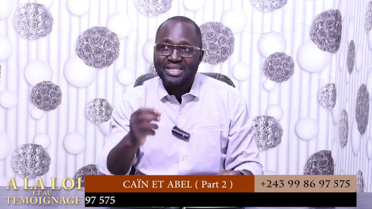 A LA LOI et AU TÉMOIGNAGE: CAIN ET ABEL (Partie 2) . Dr Daddy Dan KADIMA