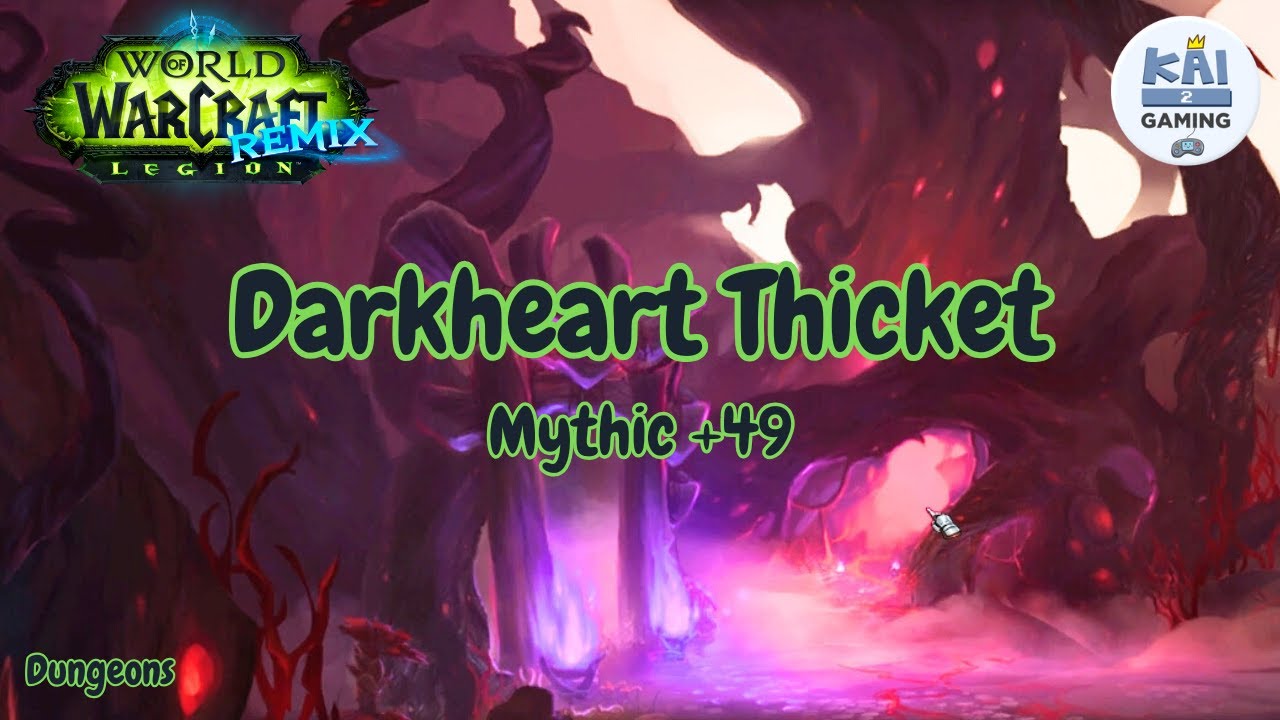 M+49 DARKHEART THICKET | Dungeon Mythic | WOW Remix: Legion