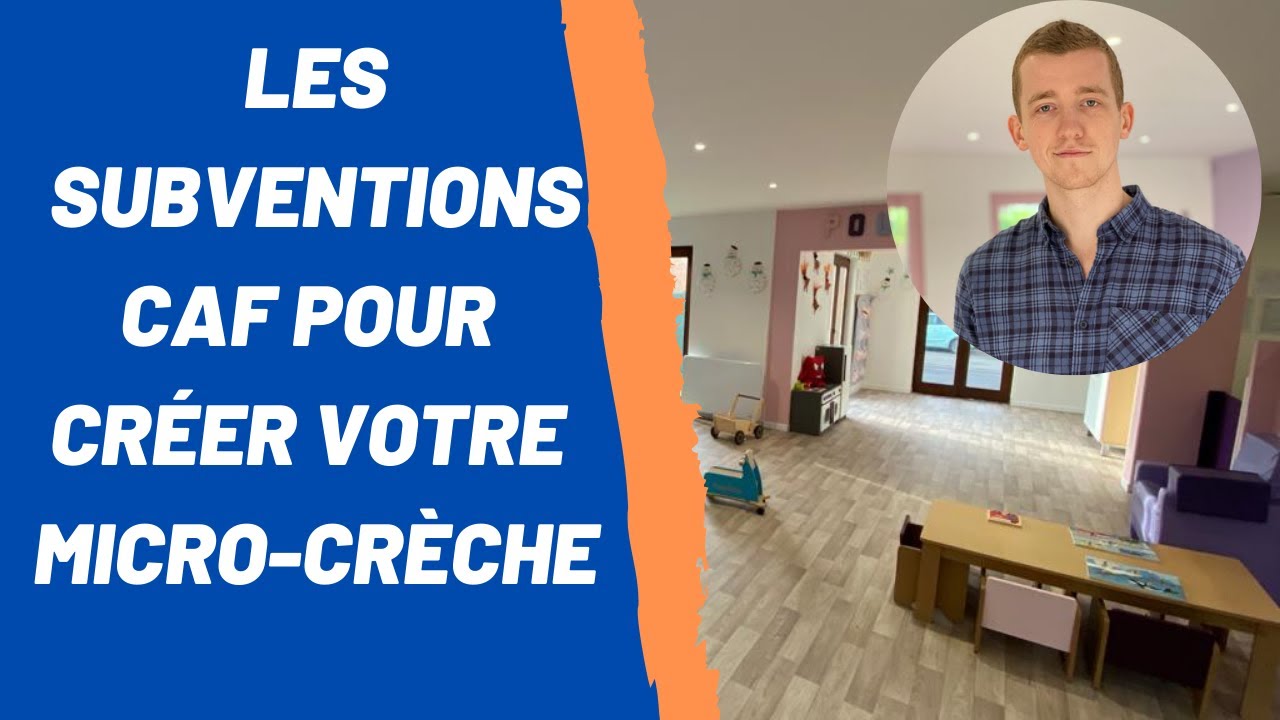 Comment obtenir LES SUBVENTIONS CAF pour ouvrir votre micro-crèche ?