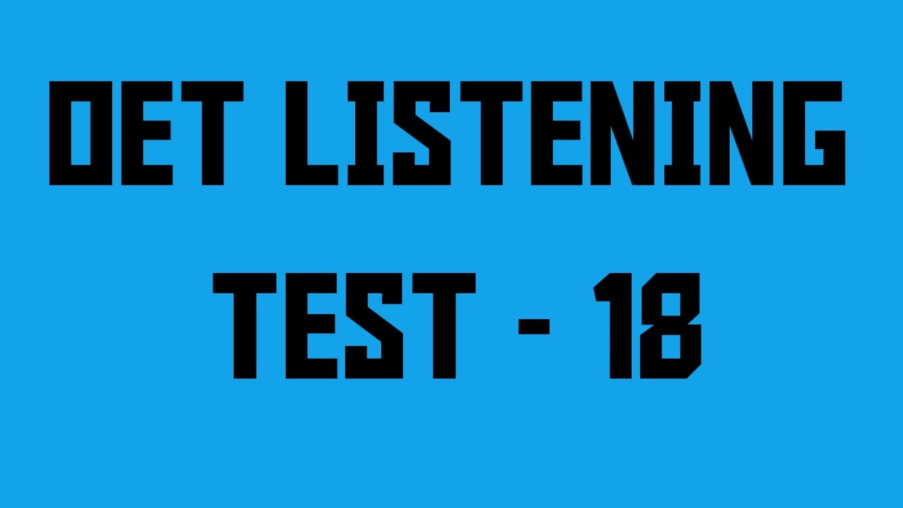 OET LISTENING TEST EIGHTEEN