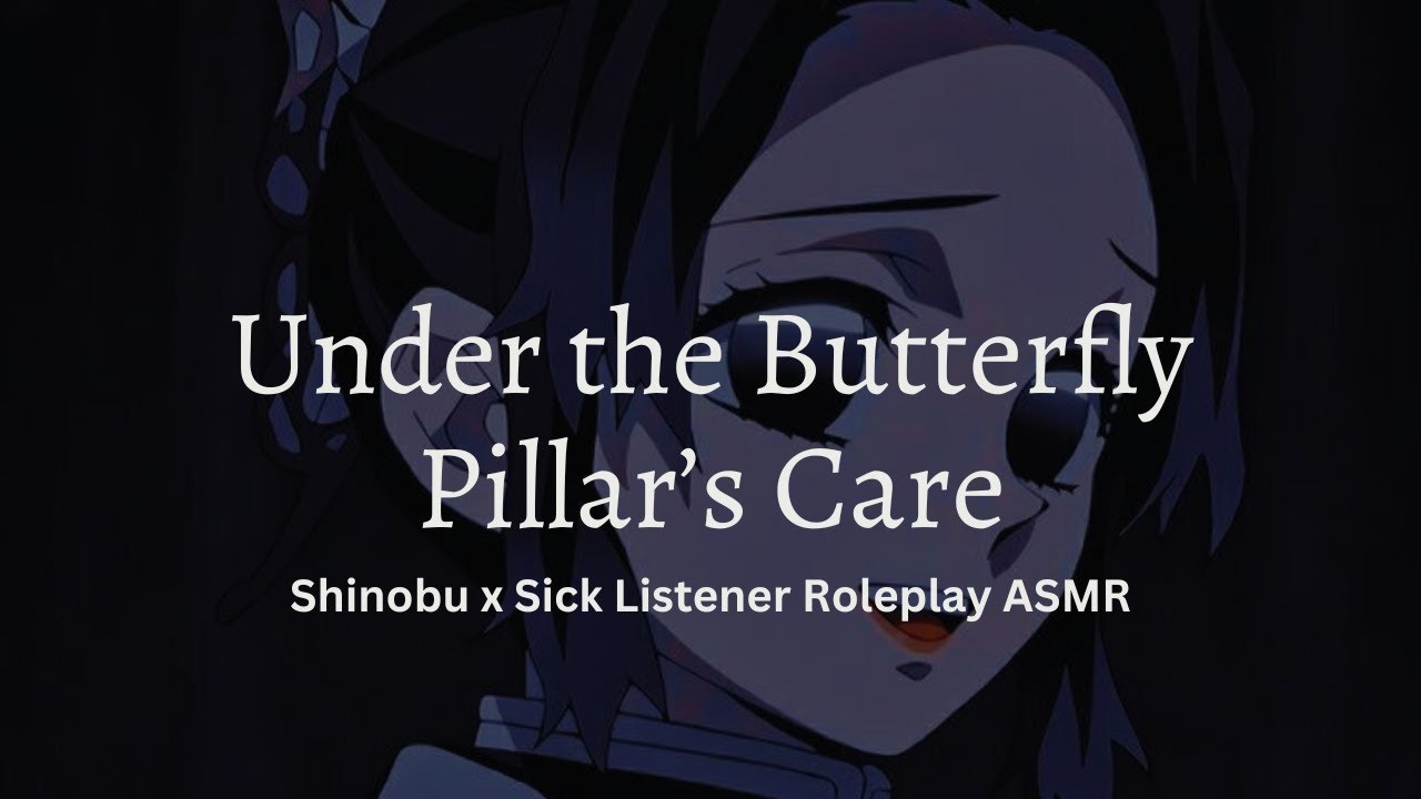 Shinobu x Sick Listener - Shinobu Takes Care of You (ft. Giyuu Tomioka) (Roleplay ASMR)
