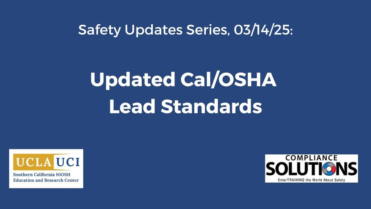 March 2025 Safety Updates: Updated Cal/OSHA Lead Standards