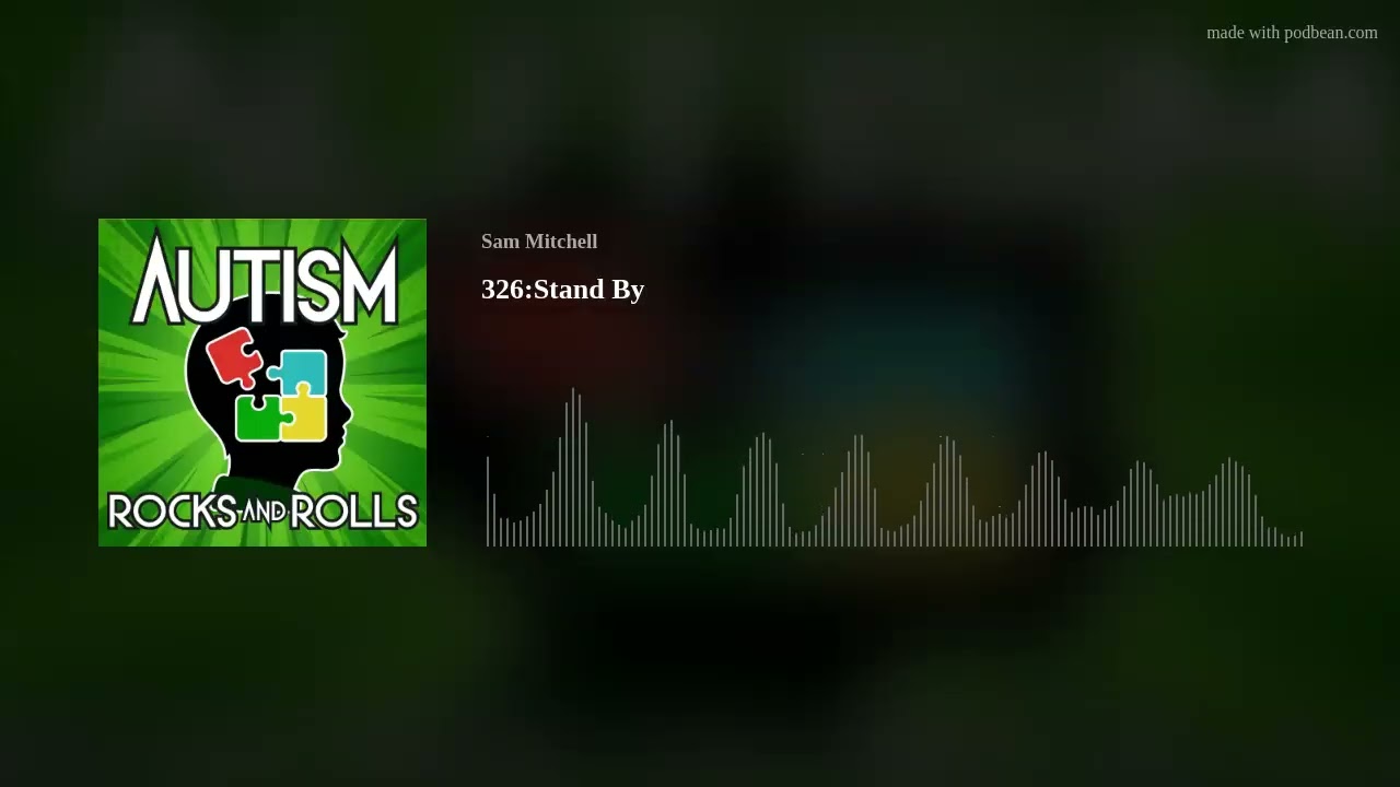 Autism Rocks And Rolls 326:Stand By