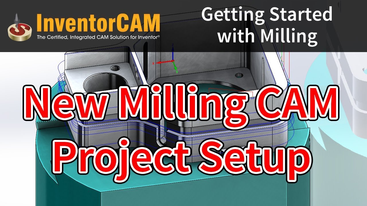 InventorCAM Introductory Video 03   New Milling CAM Project Setup