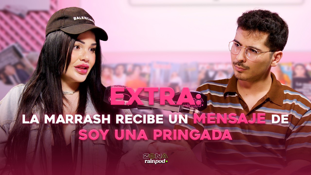 LA MARRASH recibe un MENSAJE de SOY UNA PRINGADA | CHICO DE REVISTA #09 - EXTRA
