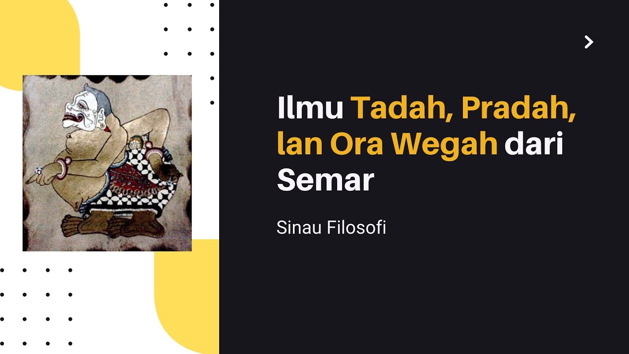 Ilmu Tadah Pradah, lan Ora Wegah
