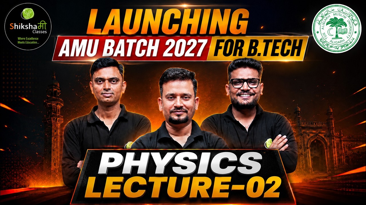 🧪 AMU B.Tech 2027 Physics | Lecture 02