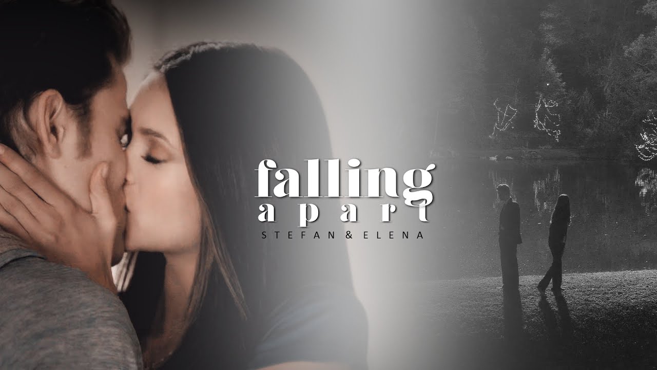 Stefan & Elena | Falling Apart