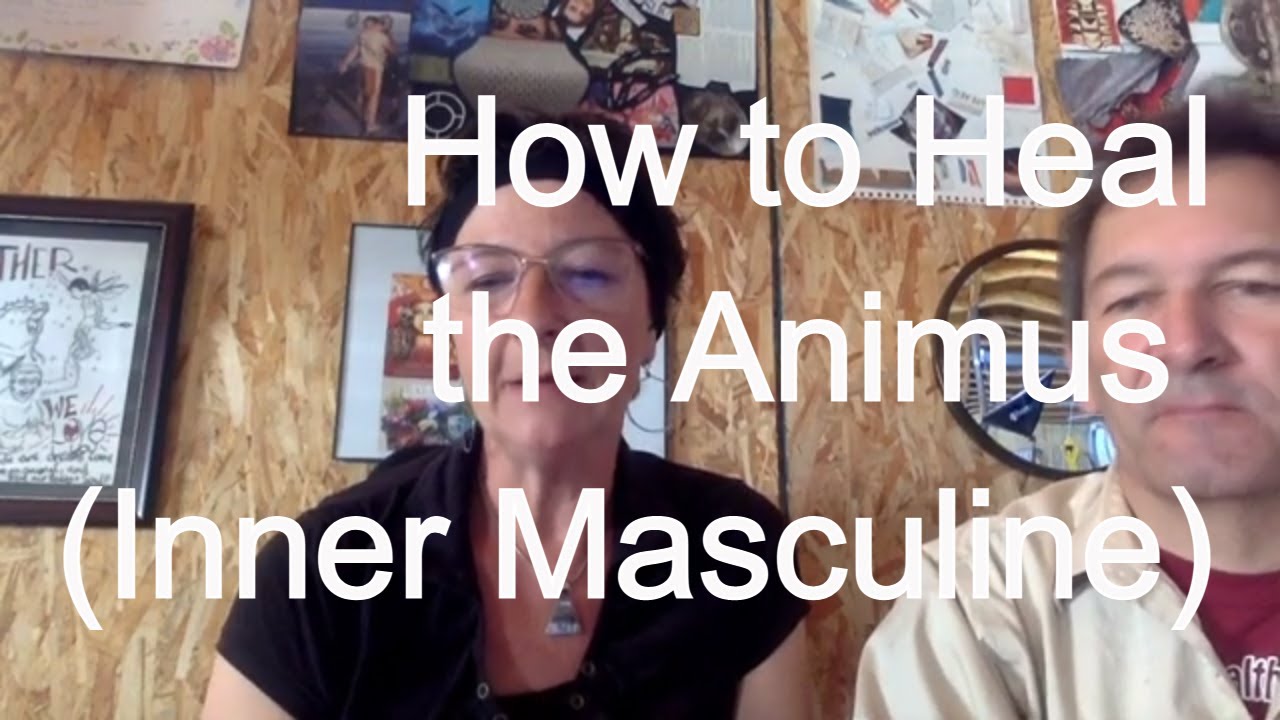 How to Heal the Animus (Inner Masculine)