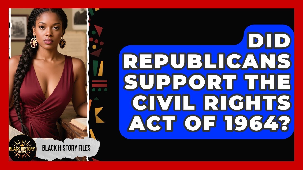 Did Republicans Support The Civil Rights Act Of 1964? - Black History Files