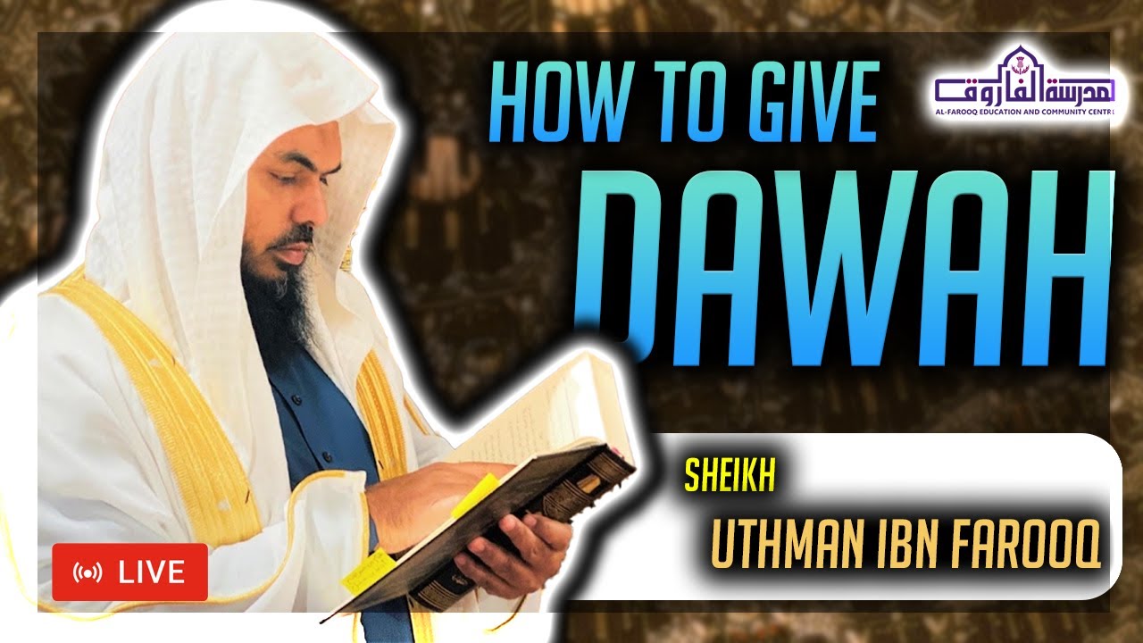How to give Dawah  LIVE Lecture by Sheikh Uthman ibn Farooq