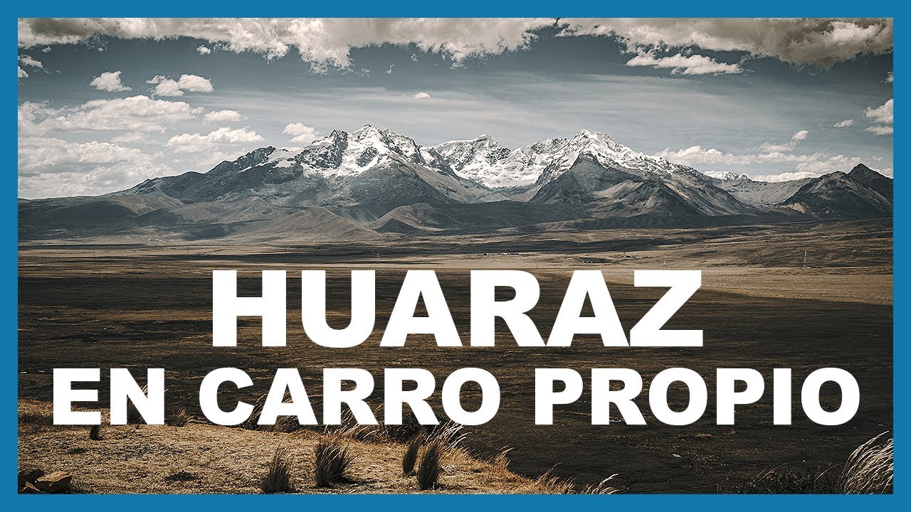Como llegar a HUARAZ desde LIMA en auto. 🚗 (EN TIEMPO RECORD) 🚗